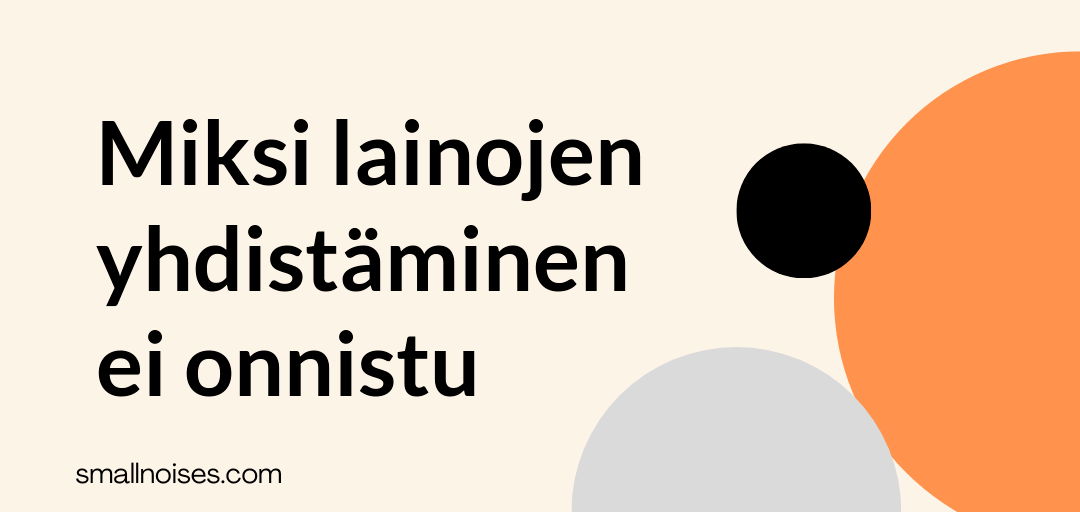 Miksi lainojen yhdistaminen ei onnistu